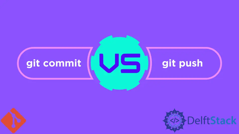 Git Commit vs Git Push