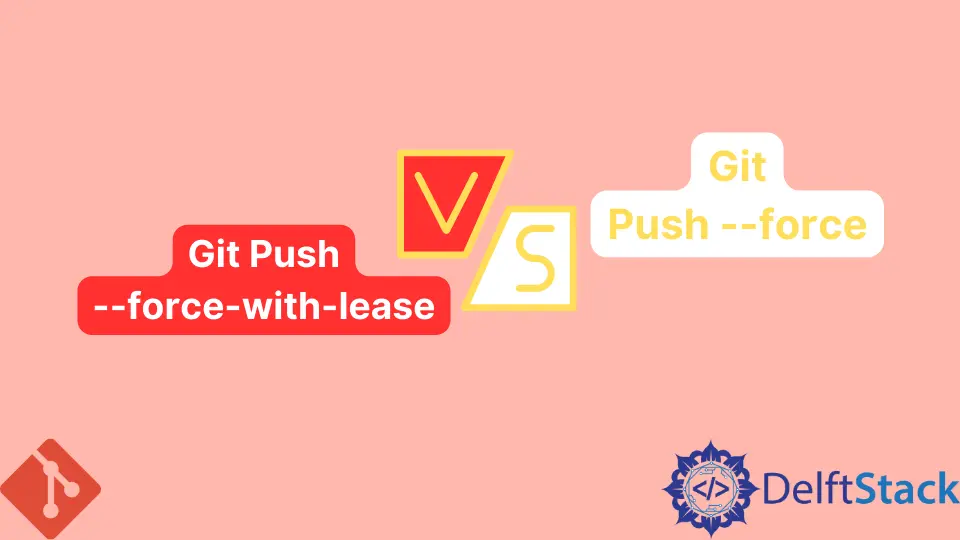 Git Push --force-with-lease vs Git Push --force