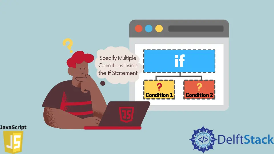 How to Specify Multiple Conditions Inside the if Statement in JavaScript