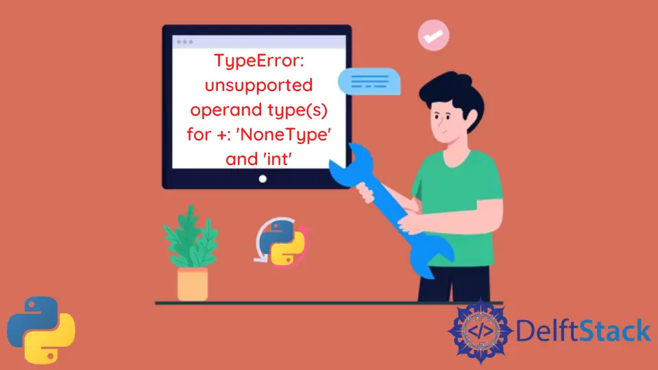 How to Fix Python TypeError: Unsupported Operand Type(s) for +: 'NoneType' and 'Int'