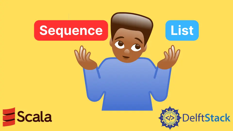 Difference Between Sequence and List in Scala