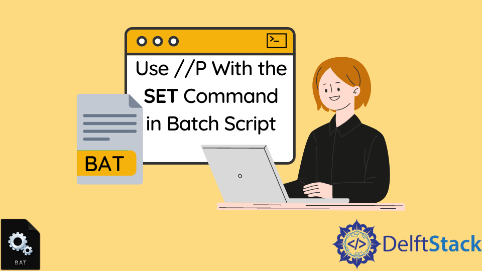 Use //P con el comando SET en Batch Script