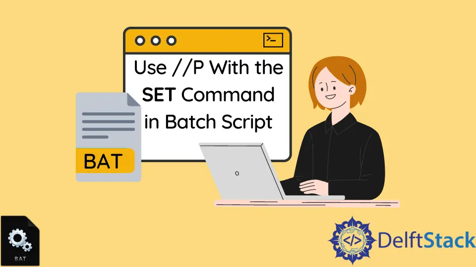 Verwendung von //P mit dem SET-Befehl im Batch-Skript