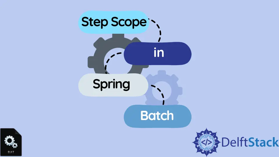 Step Scope in Spring Batch