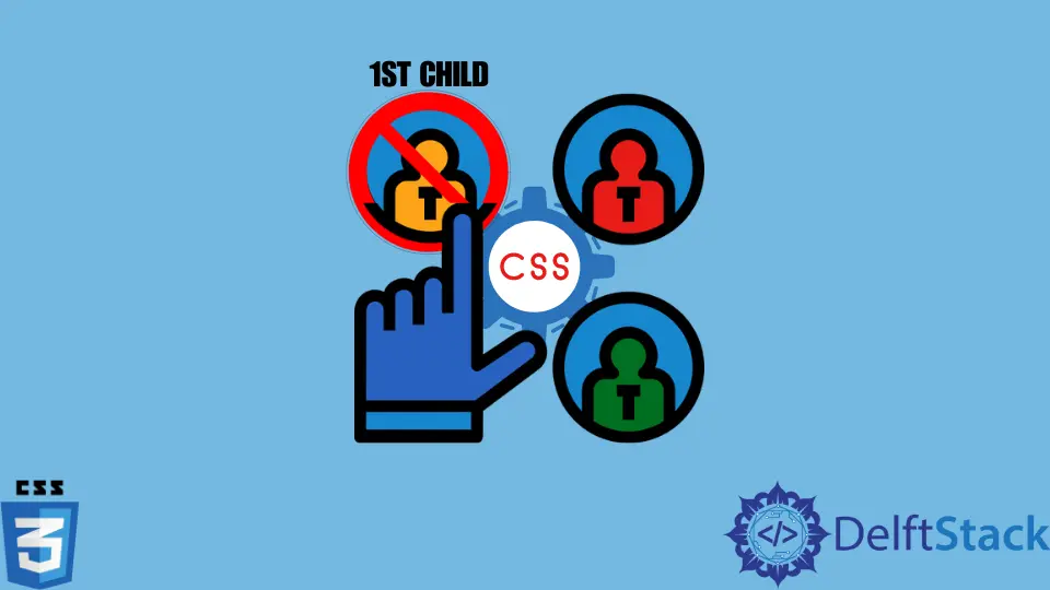Ne pas sélectionner le premier enfant dans CSS