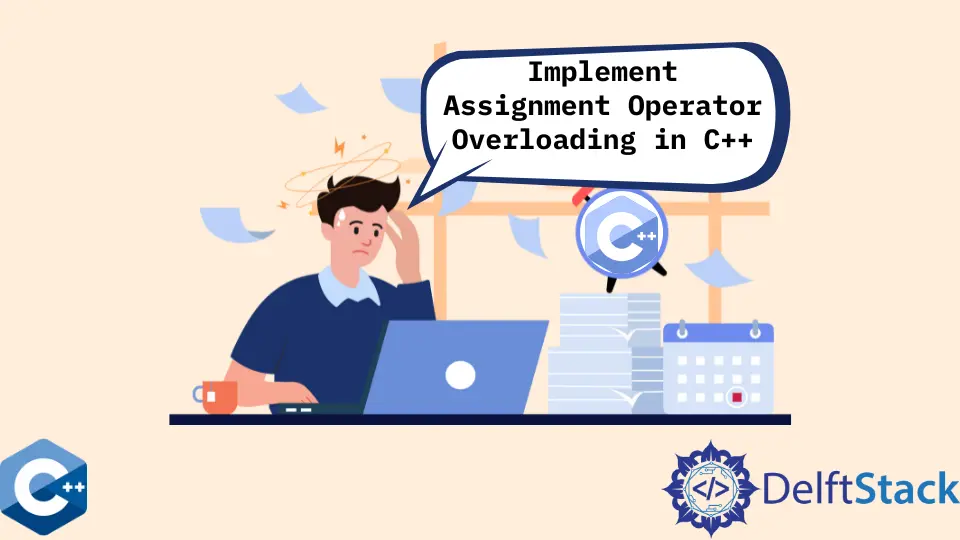 How to Implement Assignment Operator Overloading in C++