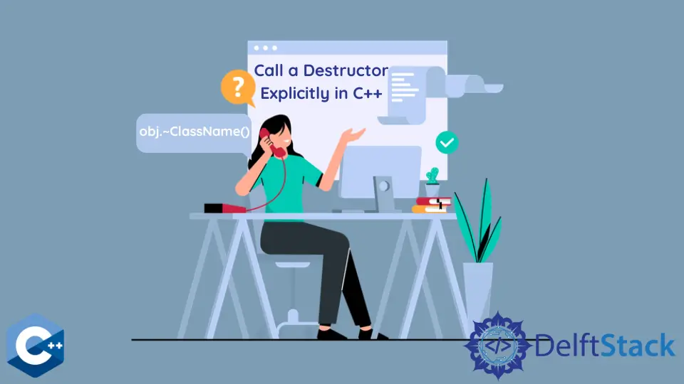 How to Call a Destructor Explicitly in C++