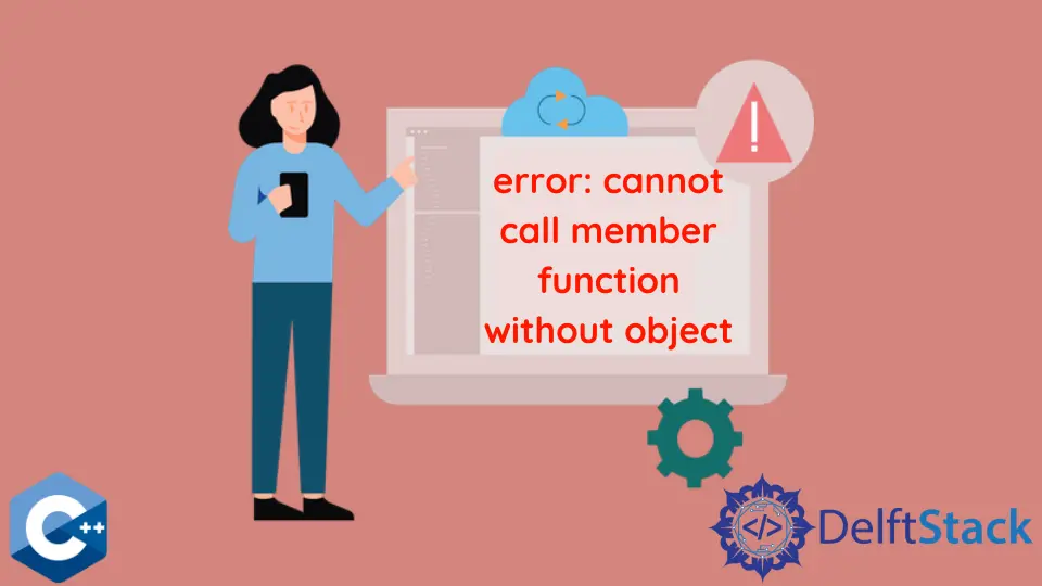 Error: no se puede llamar a la función miembro sin objeto en C++