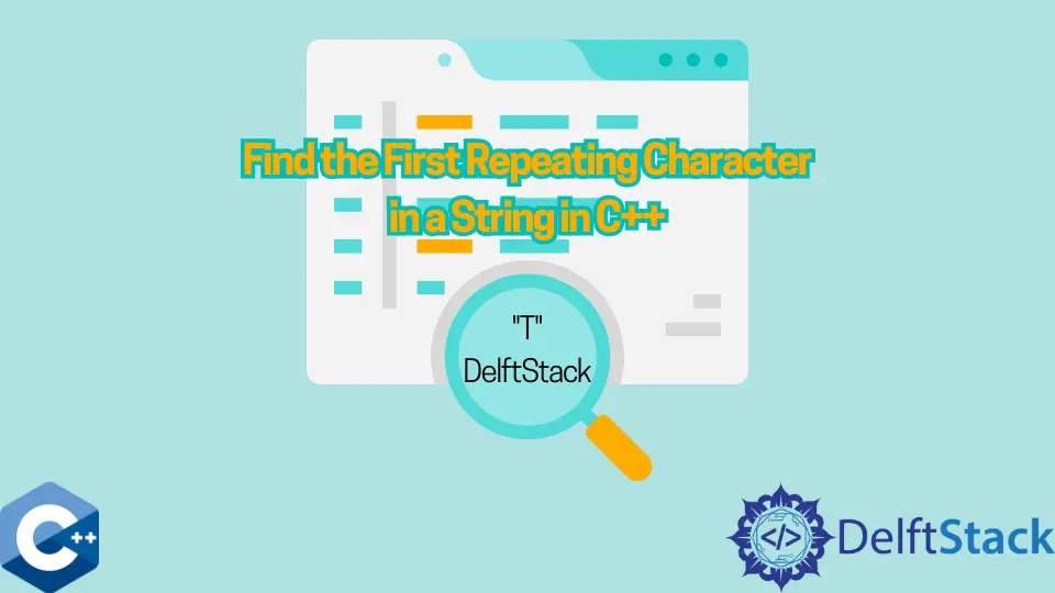 How to Find the First Repeating Character in a String in C++