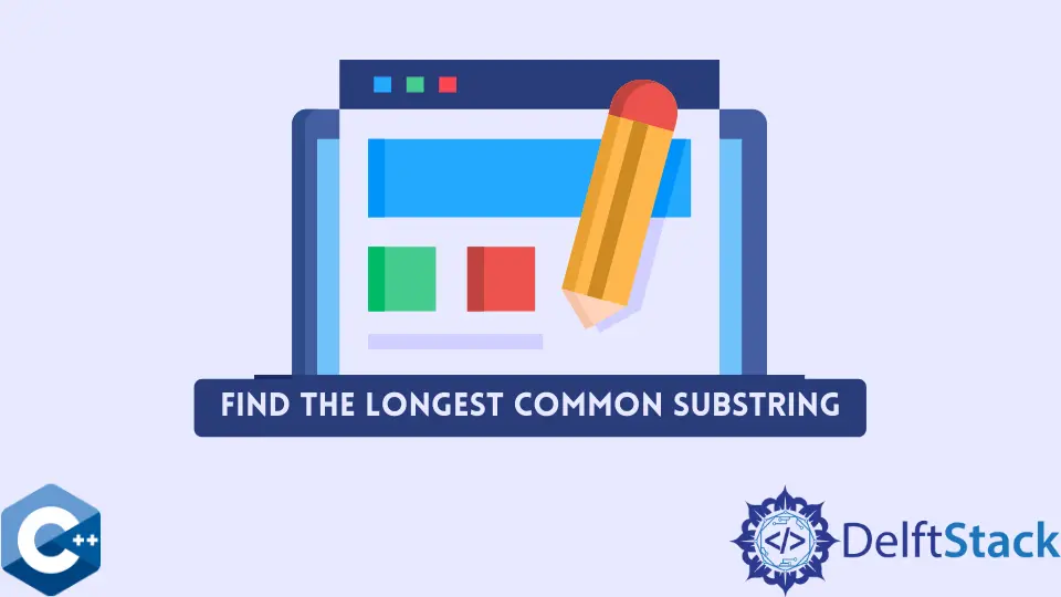 How to Find the Longest Common Substring in C++