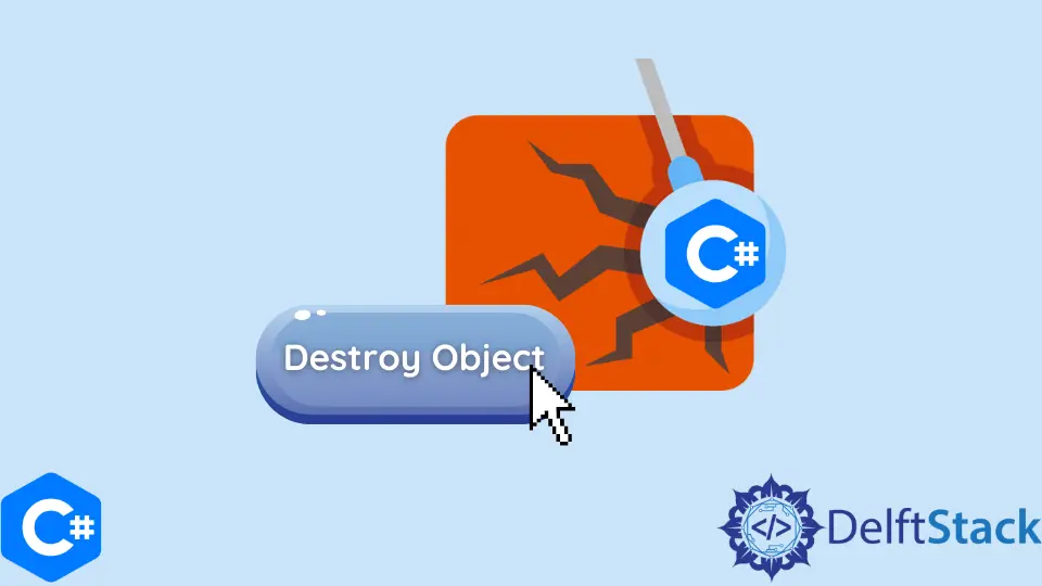 How to Destroy Object in C#