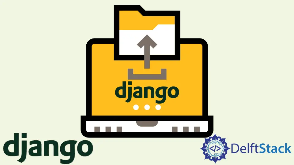 Laden Sie eine Datei in Django . hoch