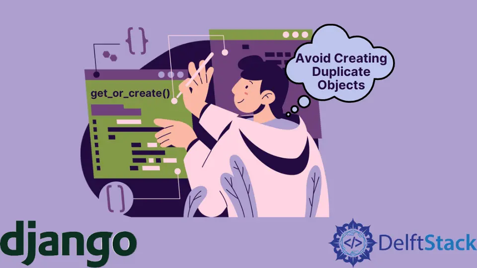 How to Avoid Creating Duplicate Objects in Django
