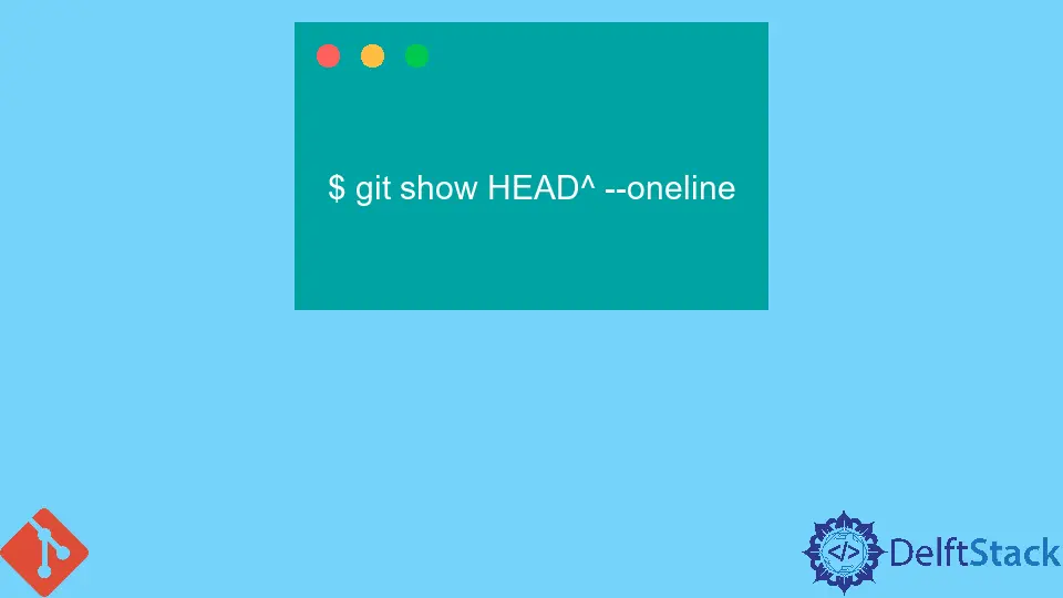 Git HEAD^ vs Git HEAD vs Git HEAD{} D栈 Delft Stack