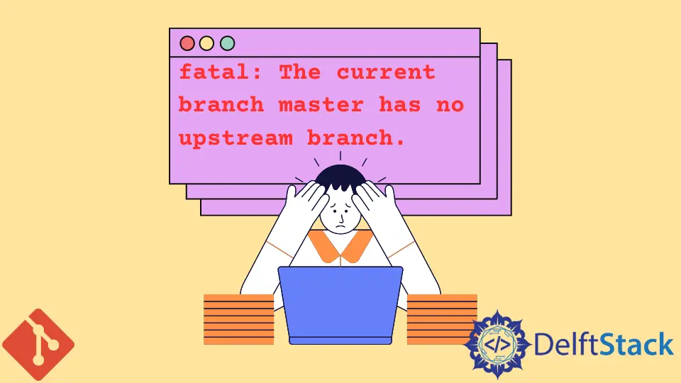 How to Fix Fatal: The Current Branch Master Has No Upstream Branch Error in Git