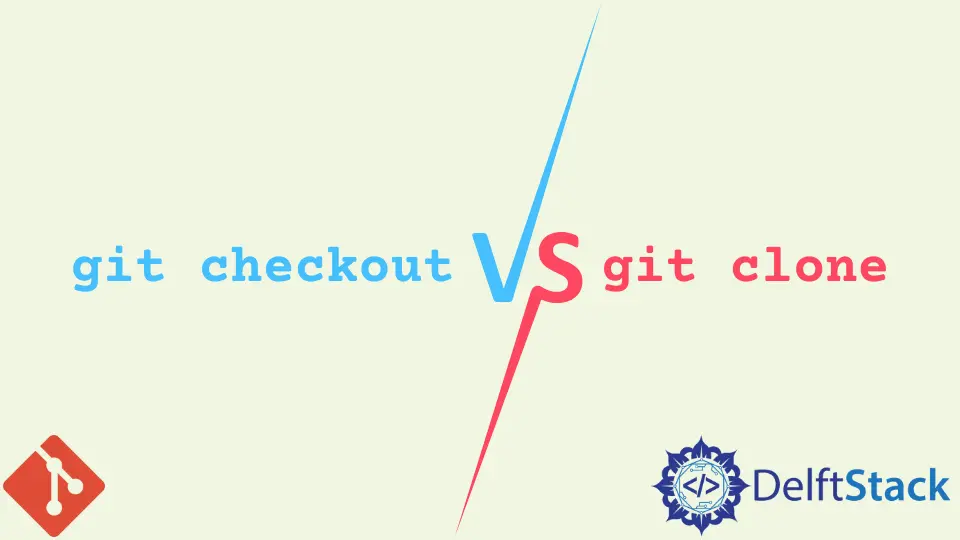 Git チェックアウトと Git クローンの違い