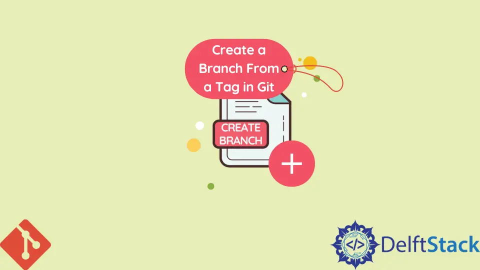 How to Create a Branch From a Tag in Git