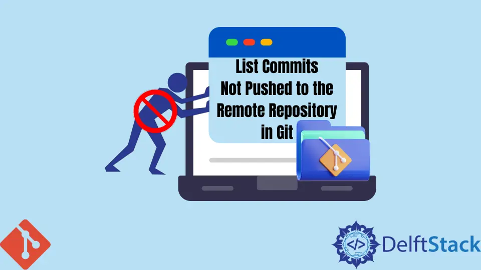 Lista de confirmaciones no enviadas al repositorio remoto en Git