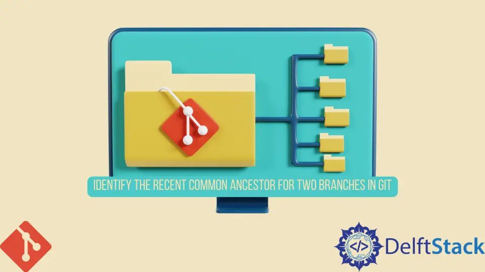 How to Identify the Recent Common Ancestor for Two Branches in Git