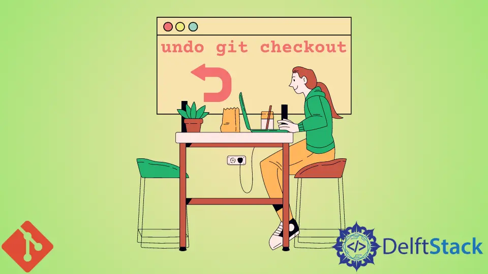 How to Undo Checkout in Git