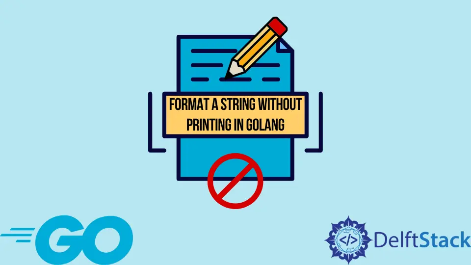 How to Format a String Without Printing in Golang