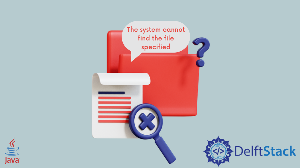 The System Cannot Find the File Specified in Java