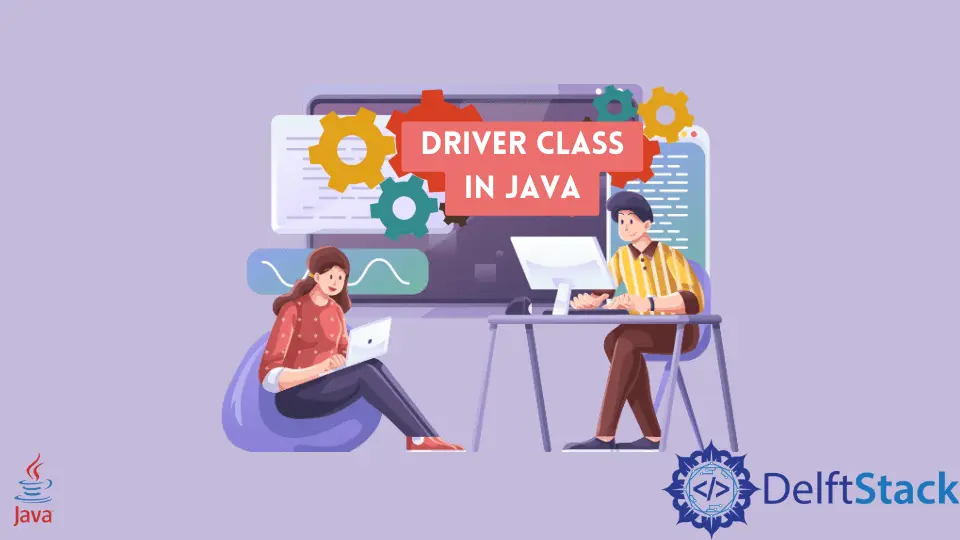 Qu'est-ce qu'une classe driver en Java