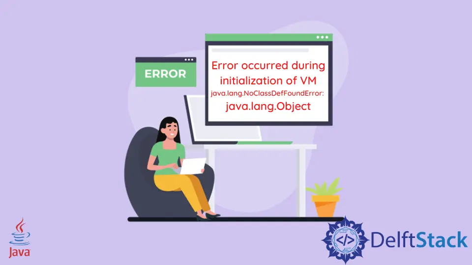 Se produjo un error durante la inicialización de la máquina virtual Java/Lang/Noclassdeffounderror: Java/Lang/Object