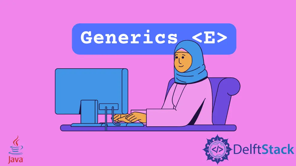 Generics <E> in Java