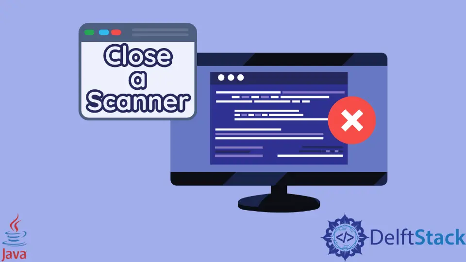 How to Close a Scanner in Java