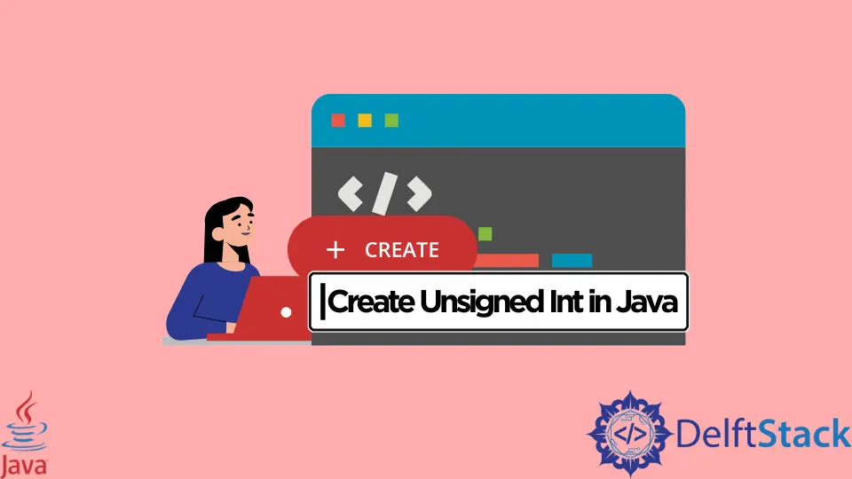 How to Create Unsigned Int in Java