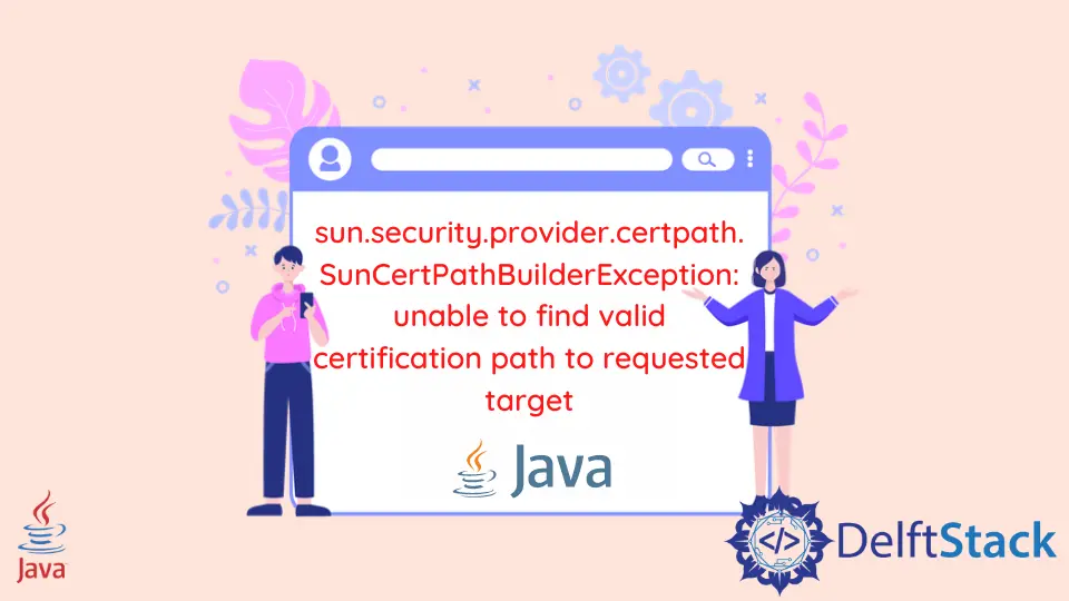 SunCertPathBuilderException: no se puede encontrar la ruta de certificación válida para el error de destino solicitado en Java
