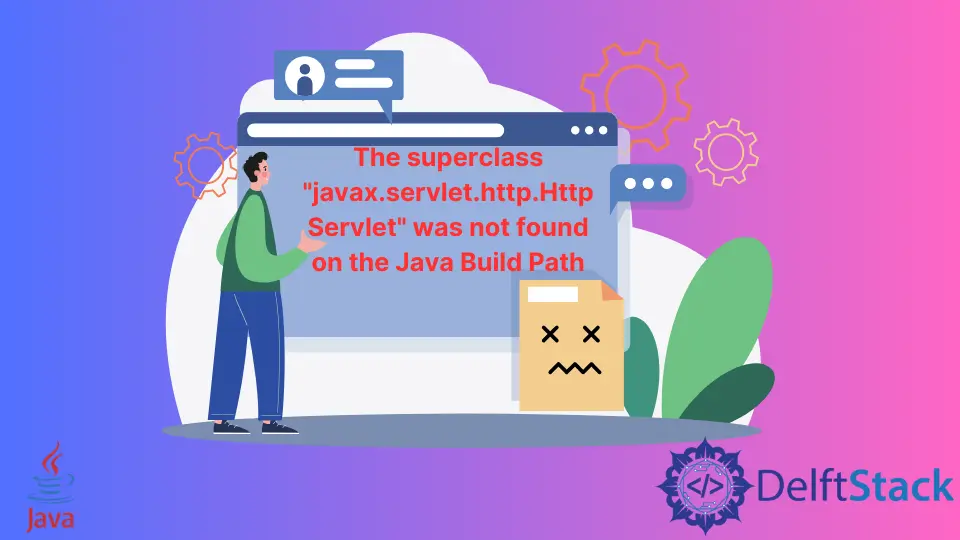 La superclase Javax.Servlet.Http.HttpServlet no se encontró en la ruta de compilación de Java