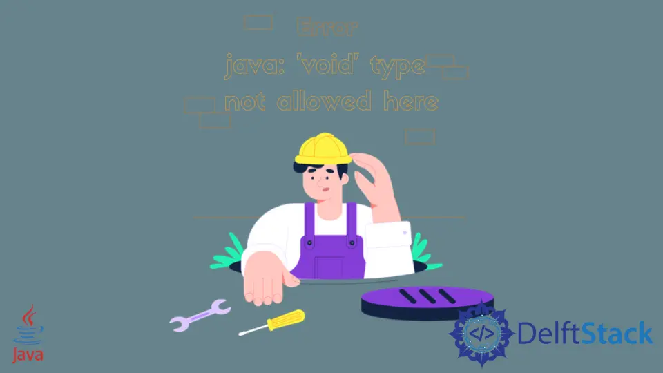 How to Fix Void Type Not Allowed Here Error in Java
