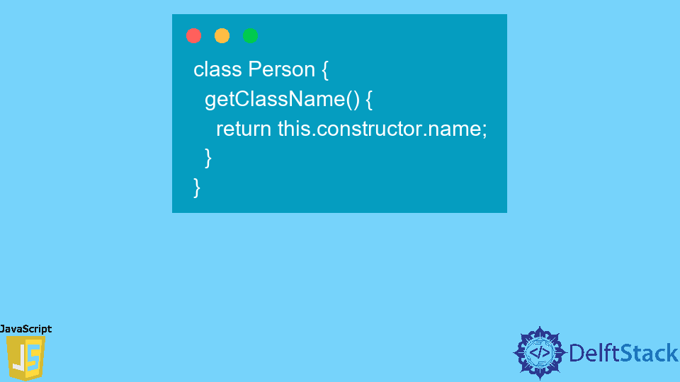 Get the Class Name of an Object in JavaScript