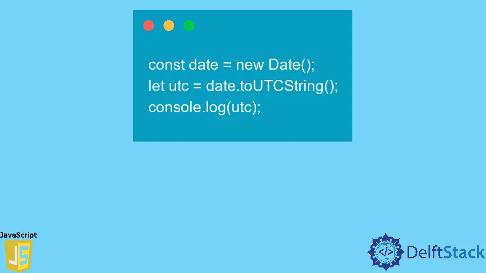 JavaScript Date.toUTCString() Method
