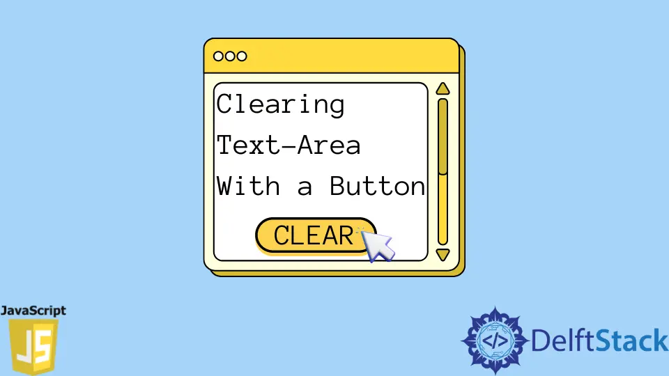 How to Clear Text-Area With a Button in HTML Using JavaScript