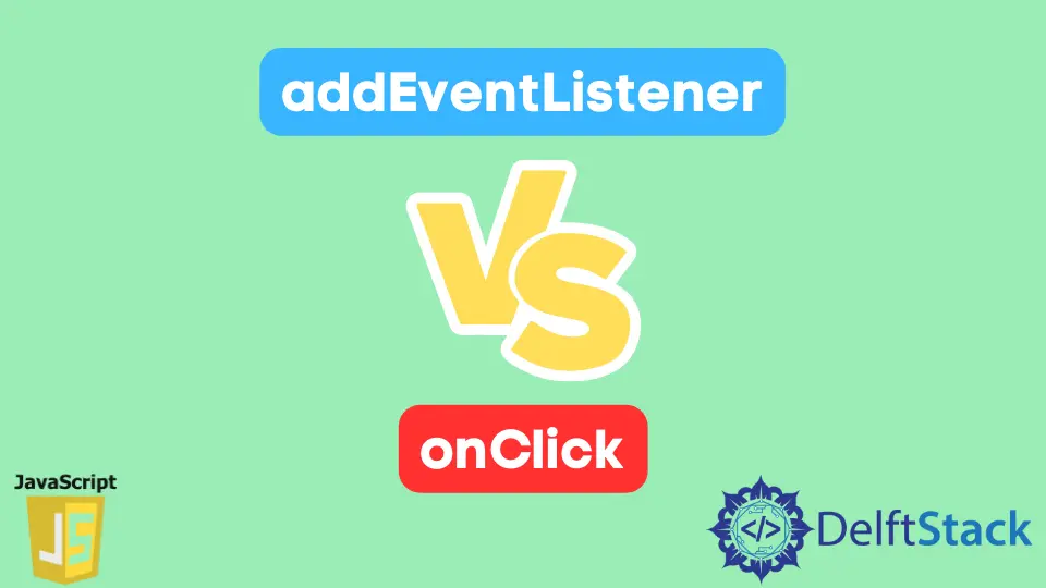 addEventListener 대 JavaScript의 Onclick