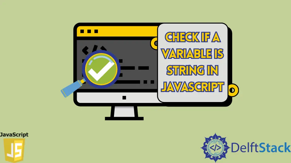 Cómo comprobar si una variable es una cadena en JavaScript