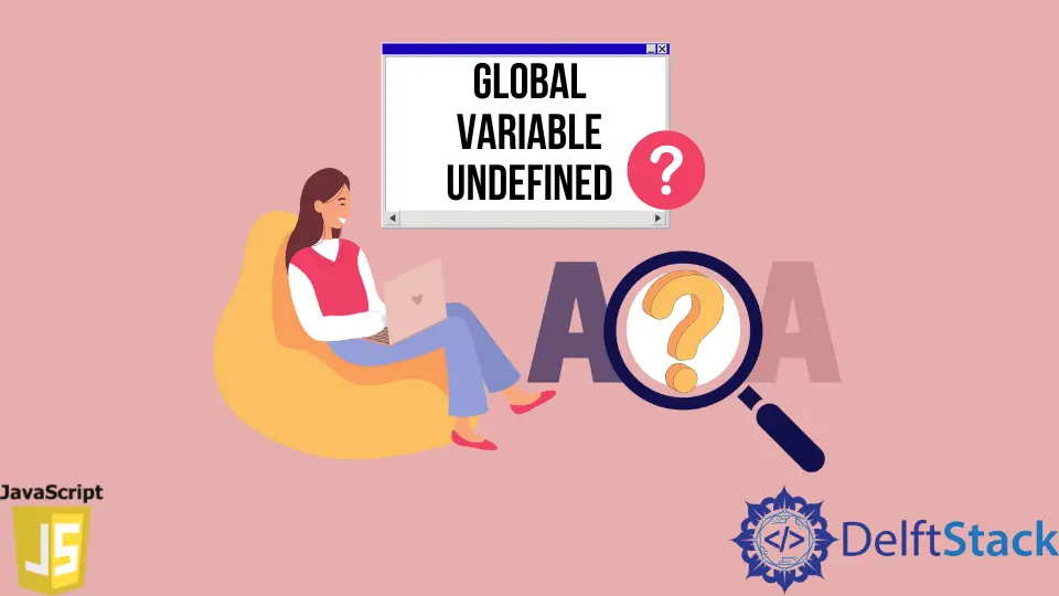 Why Global Variables Give Undefined Values in JavaScript