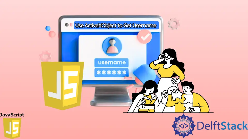 How to Use ActiveXObject to Get Username in JavaScript
