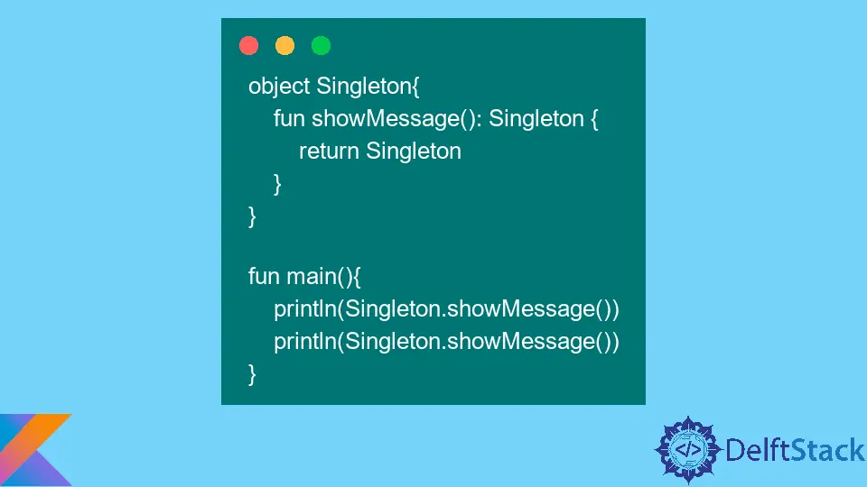 Erstellen Sie ein Singleton in Kotlin