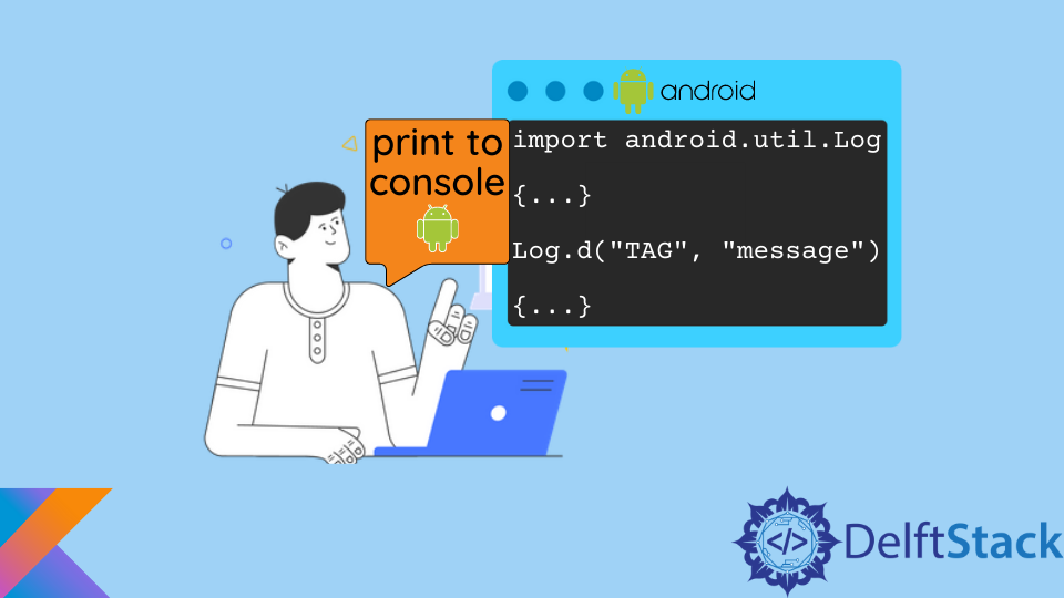 Kotlin Print to Console in Android Studio | Delft Stack