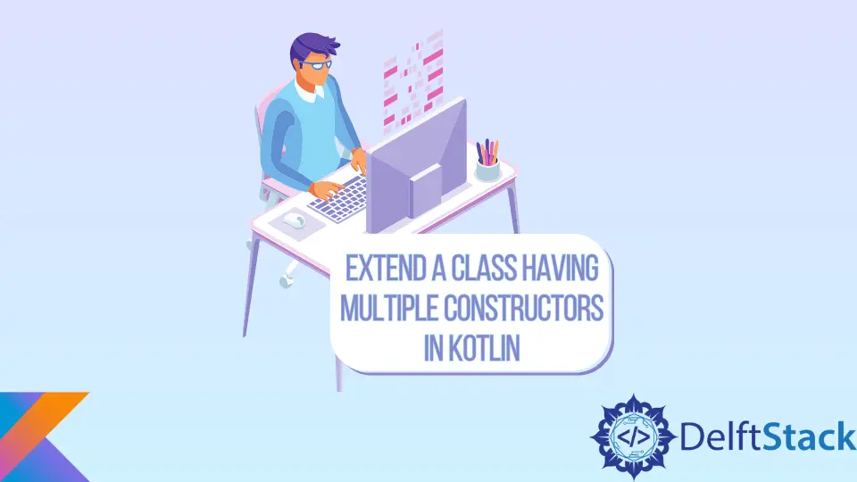 Erweitern Sie eine Klasse mit mehreren Konstruktoren in Kotlin