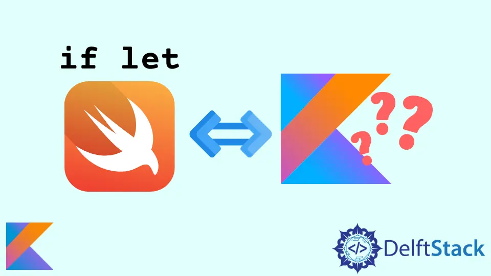 Swift 的 if Let 语句在 Kotlin 中的等效