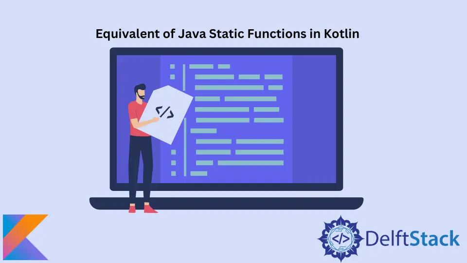 Entspricht den statischen Java-Funktionen in Kotlin