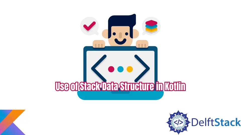 Verwendung der Stack-Datenstruktur in Kotlin