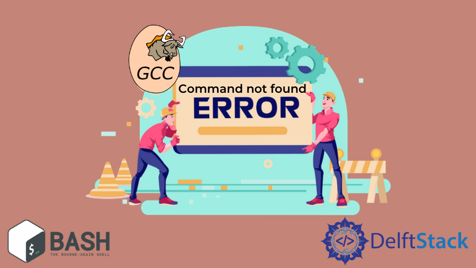 Solve GCC Command Not Found Error in Bash
