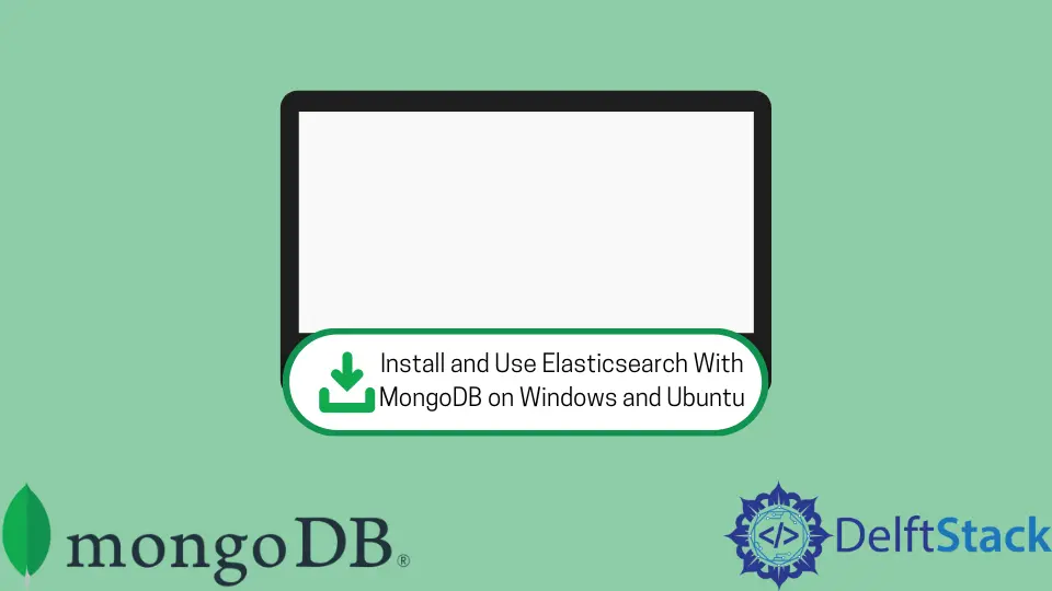 How to Install and Use Elasticsearch With MongoDB on Windows and Ubuntu
