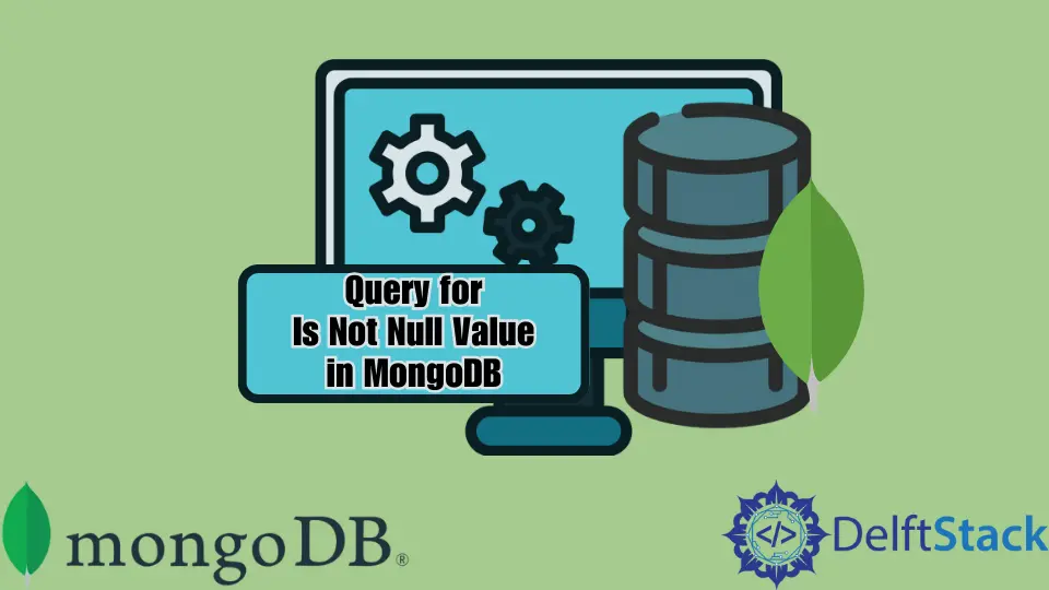 How to Query for Is Not Null Value in MongoDB